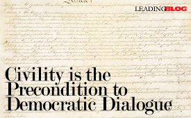 Civility is the Precondition to Democratic Dialogue