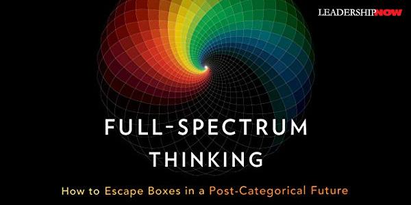 Full Spectrum Thinking