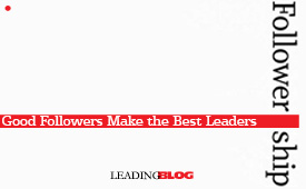 Good Followers Make the Best Leaders