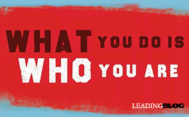 What You Do Is Who You Are