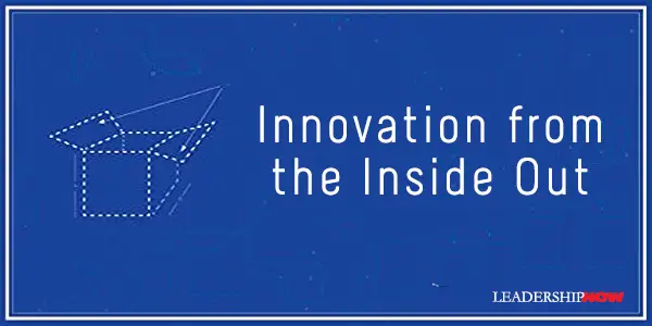Innovation From the Inside Out