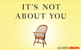 It’s Not About You