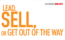 Lead Sell or Get Out of the Way