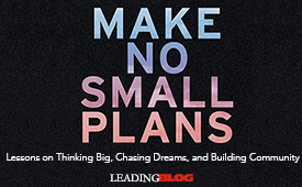 Make No Small Plans